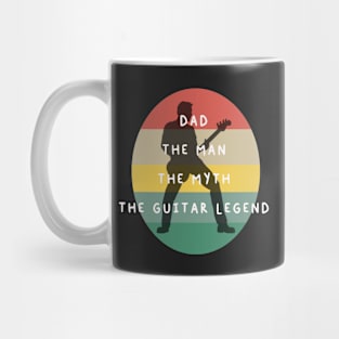 Dad the man the myth the guitar legend Mug